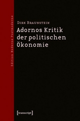 Adornos Kritik der politischen &Ouml;konomie -  Dirk Braunstein