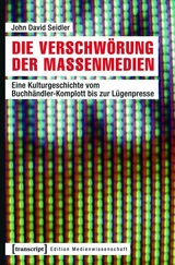 Die Verschw&ouml;rung der Massenmedien - John David Seidler
