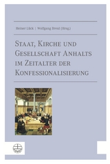 Staat, Kirche und Gesellschaft Anhalts im Zeitalter der Konfessionalisierung - 
