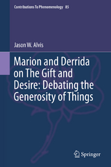 Marion and Derrida on The Gift and Desire: Debating the Generosity of Things - Jason Alvis