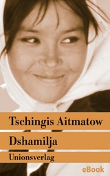 Dshamilja – »Die schönste Liebesgeschichte der Welt« - Tschingis Aitmatow