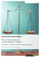 Die Gewissenstat im strafrechtlichen Diskurs -  Clarissa-Jessica Berensk&ouml;tter
