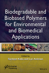 Biodegradable and Biobased Polymers for Environmental and Biomedical Applications - Susheel Kalia, Luc Avérous