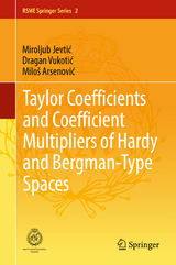 Taylor Coefficients and Coefficient Multipliers of Hardy and Bergman-Type Spaces - Miroljub Jevtić, Dragan Vukotić, Miloš Arsenović