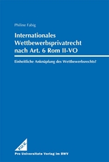 Internationales Wettbewerbsprivatrecht nach Art. 6 Rom II-VO &ndash; - Philine Fabig