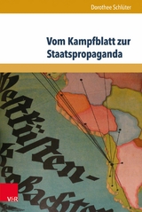 Vom Kampfblatt zur Staatspropaganda -  Dorothee Schl&uuml;ter