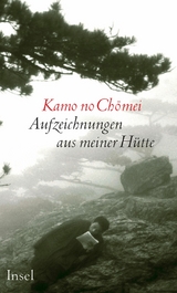 Aufzeichnungen aus meiner H&uuml;tte -  Kamo no Chomei