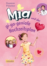 Mia und der gi-ga-geniale Hochzeitsplan - Susanne F&uuml;lscher