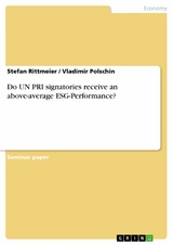 Do UN PRI signatories receive an above-average ESG-Performance? -  Stefan Rittmeier,  Vladimir Polschin