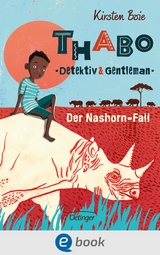 Thabo. Detektiv & Gentleman 1. Der Nashorn-Fall - Kirsten Boie