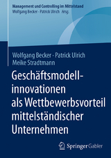 Gesch&auml;ftsmodellinnovationen als Wettbewerbsvorteil mittelst&auml;ndischer Unternehmen - Wolfgang Becker, Patrick Ulrich, Meike Stradtmann