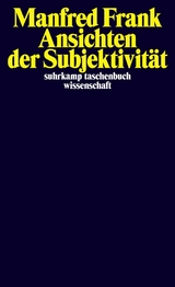 Ansichten der Subjektivit&auml;t - Manfred Frank