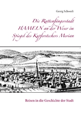 Die Rattenf&auml;ngerstadt Hameln an der Weser im Spiegel des Kupferstechers Merian - Georg Schwedt