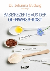 Basisrezepte aus der &Ouml;l-Eiwei&szlig;-Kost -  Dr. Johanna Budwig-Stiftung