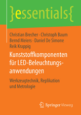 Kunststoffkomponenten f&uuml;r LED-Beleuchtungsanwendungen - Christian Brecher, Christoph Baum, Bernd Meiers, Daniel De Simone, Reik Krappig