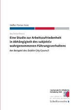 Eine Studie zur Arbeitszufriedenheit in Abh&auml;ngigkeit des subjektiv wahrgenommenen F&uuml;hrungsverhaltens - Steffen Florian Stotz