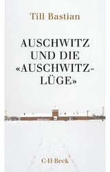 Auschwitz und die 'Auschwitz-L&uuml;ge' - Till Bastian