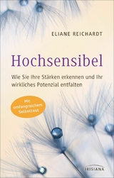 Hochsensibel - Wie Sie Ihre St&auml;rken erkennen und Ihr wirkliches Potenzial entfalten - Eliane Reichardt