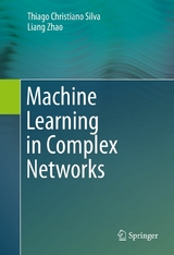 Machine Learning in Complex Networks - Thiago Christiano Silva, Liang Zhao