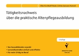 Tätigkeitsnachweis über die praktische Altenpflegeausbildung -  Elke Kirchhoff-Rode,  Ulrike Janssen-Komoß