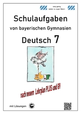 Deutsch 7 , Klassenarbeiten von Gymnasien aus Baden-W&uuml;rttemberg mit L&ouml;sungen - Monika Arndt