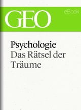 Psychologie: Das R&auml;tsel der Tr&auml;ume (GEO eBook Single)