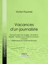 Vacances d'un journaliste - Victor Fournel,  Ligaran