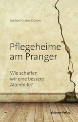 Pflegeheime am Pranger - Michael Graber-D&uuml;now