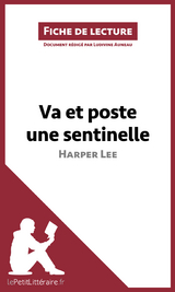 Va et poste une sentinelle d'Harper Lee (Fiche de lecture) -  lePetitLitteraire, Ludivine Auneau
