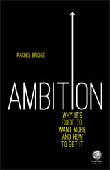 Ambition: Why It's Good to Want More and How to Get It - Rachel Bridge
