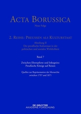 Zwischen Ehrenpforte und Inkognito: Preu&szlig;ische K&ouml;nige auf Reisen - 