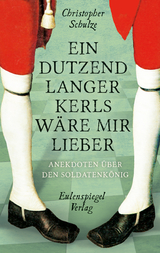 Ein Dutzend Langer Kerls wäre mir lieber - Christopher Schulze
