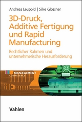 3D-Druck, Additive Fertigung und Rapid Manufacturing - Andreas Leupold, Silke Glossner