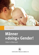 M&auml;nner "doing" Gender! - Nicole Majdanski