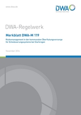 Merkblatt DWA-M 119 Risikomanagement in der kommunalen Überflutungsvorsorge für Entwässerungssysteme bei Starkregen - 