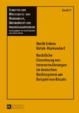Rechtliche Einordnung von Internetw&auml;hrungen im deutschen Rechtssystem am Beispiel von Bitcoin - Merih Erdem K&uuml;t&uuml;k-Markendorf