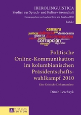 Politische Online-Kommunikation im kolumbianischen Pr&auml;sidentschaftswahlkampf 2010 - Dinah Leschzyk
