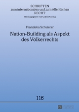 Nation-Building als Aspekt des V&ouml;lkerrechts - Franziska Schuierer