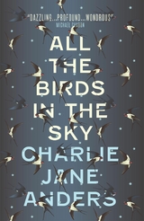 All the Birds in the Sky -  Charlie Jane Anders