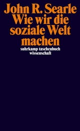 Wie wir die soziale Welt machen -  John R. Searle
