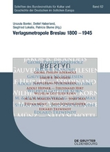 Verlagsmetropole Breslau 1800 &ndash; 1945 - 