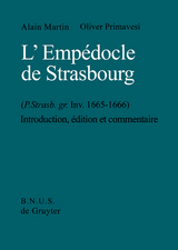 L'Emp&eacute;docle de Strasbourg (P. Strasb. gr. Inv. 1665-1666) - Alain Martin, Oliver Primavesi