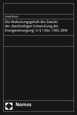 Der Bedeutungsgehalt des Zwecks der "Nachhaltigen Entwicklung der Energieversorgung" in &sect; 1 Abs. 1 EEG 2014 - Linda Blunk