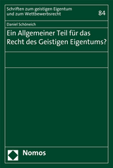 Ein Allgemeiner Teil f&uuml;r das Recht des Geistigen Eigentums? - Daniel Sch&ouml;neich