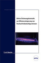 Aktive Strömungskontrolle zur Effizienzsteigerung von Hochauftriebskonfigurationen - Frank Haucke