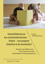 Intensivf&ouml;rderung von lese-rechtschreibschwachen Kindern &ndash; eine geeignete F&ouml;rderform in der Grundschule? - Annette Widhopf-Wimmer
