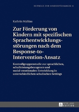 Zur F&ouml;rderung von Kindern mit spezifischen Sprachentwicklungsst&ouml;rungen nach dem Response-to-Intervention-Ansatz - Kathrin Mahlau