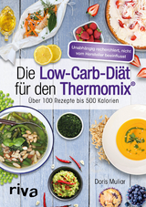 Die Low-Carb-Di&auml;t f&uuml;r den Thermomix&reg; - Doris Muliar