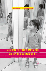 How Pop Culture Shapes the Stages of a Woman's Life - Melissa Ames, Sarah Burcon