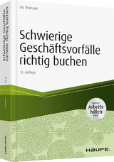 Schwierige Gesch&auml;ftsvorf&auml;lle richtig buchen - inkl.Arbeitshilfen online - Iris Thomsen